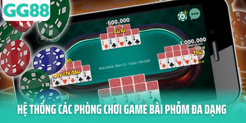 Hệ thống các phòng chơi game bài phỏm đa dạng Hệ thống các phòng chơi game bài phỏm đa dạng